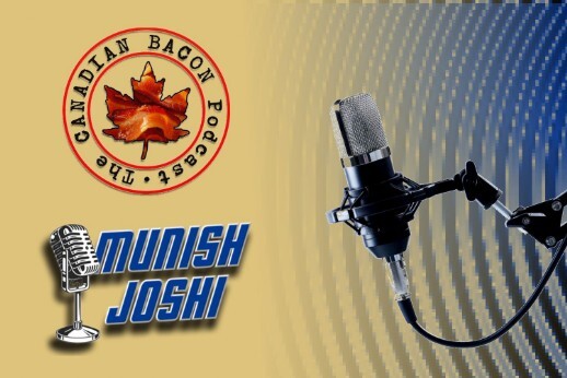 Munish Joshi - Canadian Bacon the Podcast